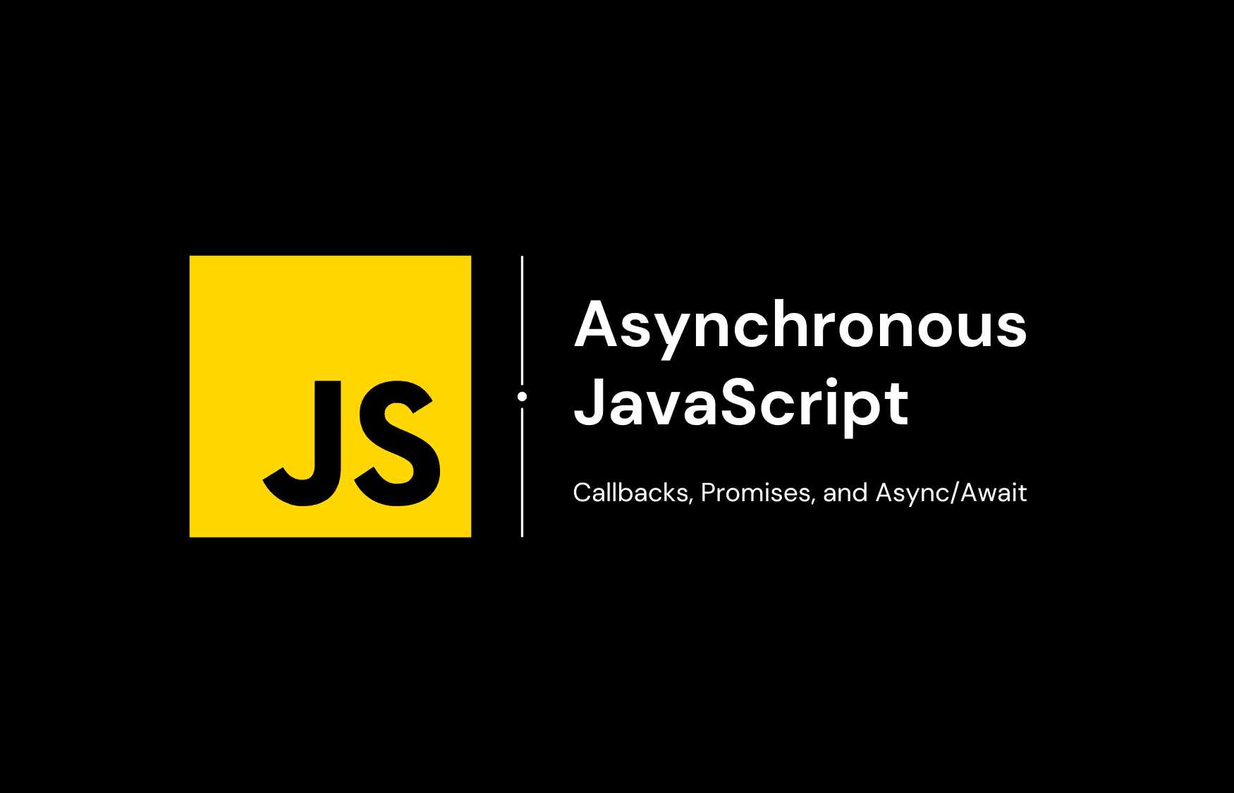Asynchronous JavaScript: Callbacks, Promises, and Async/Await Asynchronous JavaScript: Callbacks, Promises, and Async/Await